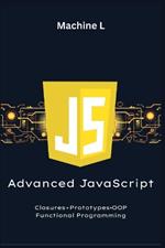 Advanced JavaScript: Closures, Prototypes, OOP, and Functional Programming (Pure Functions, Immutability)