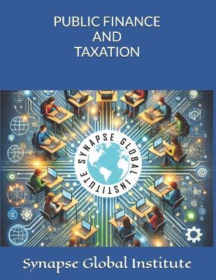 Public Finance and Taxation - Ronoh B Benhard,Synapse Global Institute - cover