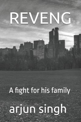 Reveng: A fight for his family - Arjun Singh - cover