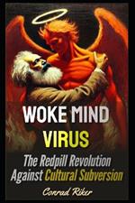 Woke Mind Virus: The Redpill Revolution Against Cultural Subversion