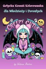 Creepy Cutie: Gotycka Kawaii Kolorowanka Dla Mlodziezy I Doroslych: Upiornie slodkie lalki, cieple momenty i mroczne serca