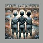 A Bridge to Friendship