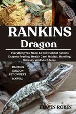 Rankins Dragon: Everything You Need To Know About Rankins Dragons Feeding, Health Care, Habitat, Handling, Behavior And Much More.