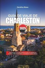Guía de Viaje de Charleston 2025: Experimente el encanto sureño en medio de arquitectura histórica, calles empedradas y una vibrante escena culinaria.