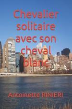 Chevalier solitaire avec son cheval blanc