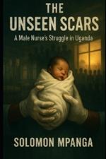 The Unseen Scars: A Male Nurse's Struggle in Uganda