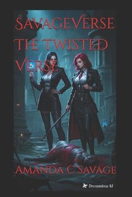 SavageVerse The Twisted Verse - Amanda C Savage - cover