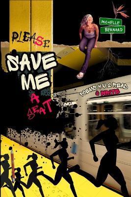 Please Save Me a Seat: poems 4 U 2 read & write - Michelle Bernard - cover