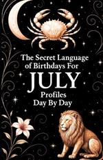 The Secret Language of Birthdays July Profiles: Day by Day