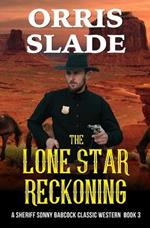 The Lone Star Reckoning: A Sheriff Sonny Babcock Classic Western - Book 3