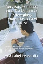 Recursos Humanos en la Era Moderna: Estrategias y Tendencias para el Futuro: Innovación en Recursos Humanos: Adaptándose a las Nuevas Tendencias y Desafíos