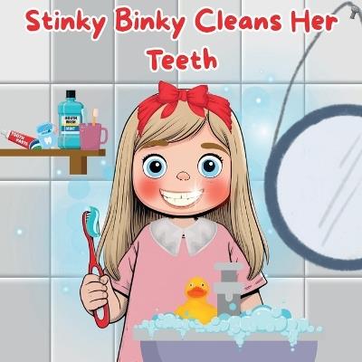 Stinky Binky Cleans Her Teeth: A Fun Dental Adventure for Little Smiles - Tracy McNeil - cover