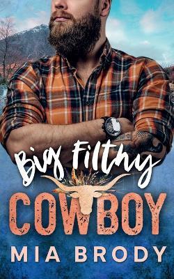 Big Filthy Cowboy - Mia Brody - cover