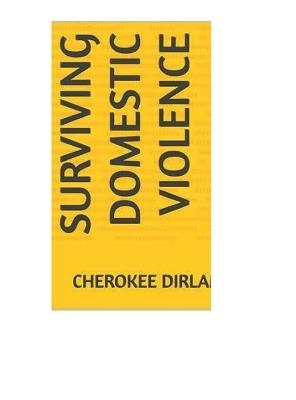 Surviving Domestic Violence - Cherokee Dirlam - cover