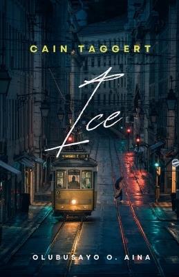 Ice: Cain Taggert - Olubusayo Aina - cover