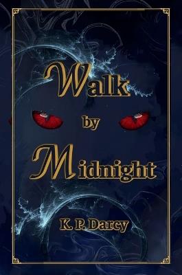 Walk by Midnight - K P Darcy - cover