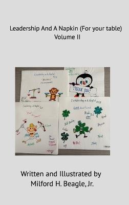 Leadership and A Napkin Volume II - Milford H Beagle,Jr - cover