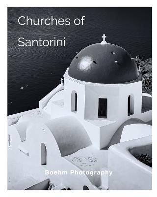 Churches of Santorini: Churches of Oia and Fira - Bill Boehm - cover