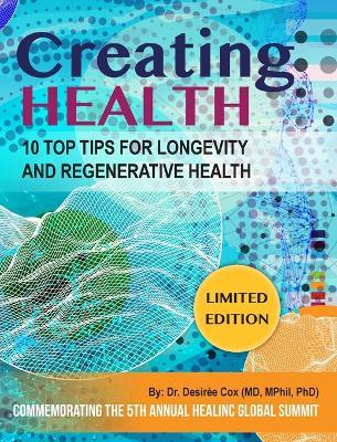 Creating Health: 10 Top Tips for Longevity and Regenerative Health - Desirée Cox - cover