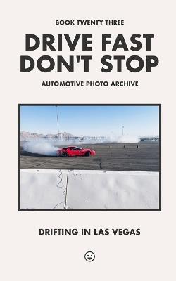 Drive Fast Don't Stop - Book 23: Drifting in Las Vegas - Drive Fast Don't Stop - cover