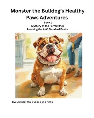 Monster the Bulldog's Healthy Paws Adventures Book 1 - Anne,Monster The Bulldog - cover