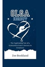 Olga Korbut: The Captivating Tale of a Gymnastics Icon's Journey to Greatness