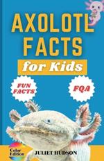 Axolotl Facts for Kids: Unveiling the Wonder, Smiling Faces with Superpowers and the Secrets of Regeneration - A Fun Guide for Kids