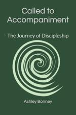 Called to Accompaniment: The Journey of Discipleship