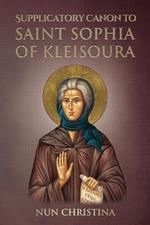 Supplicatory Canon to Saint Sophia of Kleisoura