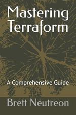Mastering Terraform: A Comprehensive Guide
