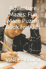 Adventure Mazes: Fun Maze Puzzle Book for Kids