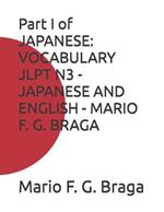 Part I of JAPANESE: Vocabulary Jlpt N3 - Japanese and English - Mario F. G. Braga