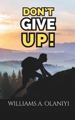 Don't Give Up!: Overcoming the Spirit of Discouragement