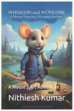 Whiskers and Wonders: A Mouse Drawing Adventure for KIds