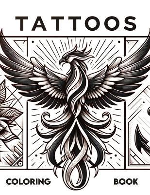 Tattoos Coloring Book: Engage with the art and soul of tattooing as you color through a curated selection of designs, each offering a window into the intricate and symbolic world of body art. - Bernard Gibbs Art - cover