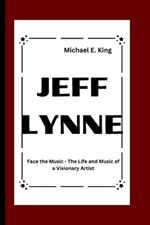 Jeff Lynne: Face the Music - The Life and Music of a Visionary Artist