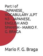 Part I of JAPANESE_ VOCABULARY JLPT N3 - JAPANESE, ENGLISH AND SPANISH - MARIO F. G. BRAGA