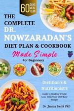 The Complete Dr. Nowzaradan's Diet Plan & Cookbook Made Simple for Beginners: Dietitian's & Nutritionist's Guide To Healthy Weight Loss With Over 1000 Easy Recipes