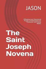 The Saint Joseph Novena: Efficacious and Devotional Prayers of Intercession for Protection and Family Needs.