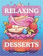 Relaxing Desserts: Fun and Easy Coloring Book to Beat Stress and Find Joy Cute, Sweets Designs for Relaxation for Kids Ages 4-8