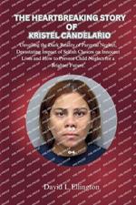 The Heartbreaking Story of Kristel Candelario: Unveiling the Dark Reality of Parental Neglect, Devastating Impact of Selfish Choices and How to Prevent Child Neglect for a Brighter Future.