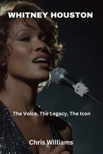 Whitney Houston: The Voice, The Legacy, The Icon