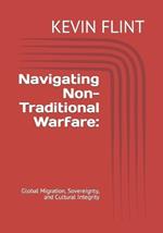 Navigating Non-Traditional Warfare: Global Migration, Sovereignty, and Cultural Integrity
