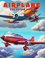 Airplane Coloring Book: Create and Color 55 Plus Illustrations, Aircrafts, Biplanes, Bomber Planes, Fighter Jet, Seaplanes & More, Great for All Ages