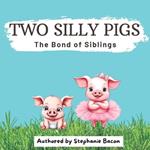 Two Silly Pigs: The Bond of Siblings