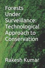 Forests Under Surveillance: A Technological Approach to Conservation