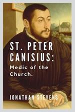 St. Peter Canisius: Medic of the Church