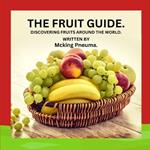 The Fruity Quest.: Discovering Nature's Fruit Heroes.