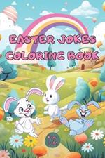 Easter Joke & Coloring Book for Kids: A Hilarious Collection of Jokes and Delightful Coloring Pages for Kids to Enjoy During the Easter Season, Easter Basket Stuffer, Fun Easter Book with Cute ... Easter Activities for the Whole Family
