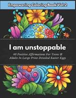 Empowering Coloring Book Volume 2: 40 Positive Affirmations For Teens & Adults in Large Print Easter Eggs Great Easter Basket Stuffer and Gift For All Occasion Ideal For Stress Relief